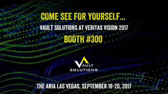 Come See For Yourself - Vault Solutions at Veritas Vision 2017