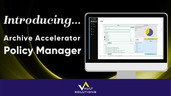 Introducing Archive Accelerator Policy Manager
